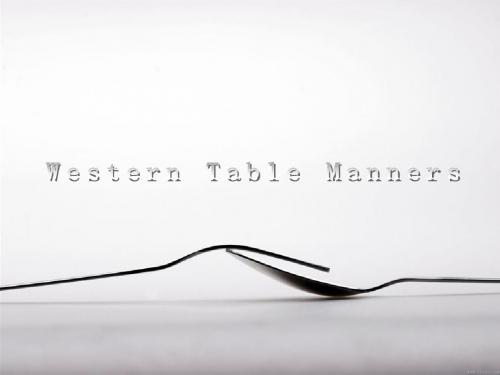 Western table mannaers 西餐礼仪实用指南