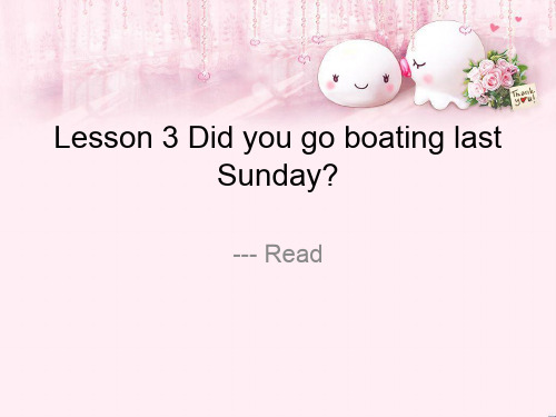 最新六年级英语下册Lesson3《DidyougoboatinglastSunday》 3科普版优选教学课件