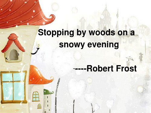 Robert Frost        Stopping by woods on a snowy evening