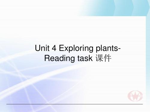 Unit 4 Exploring plants-Reading task 课件-人教选修9精品