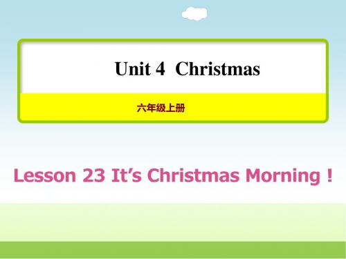 冀教版六年级英语上册Unit 4 Lesson23 It's Christmas Morning!授课课件【新版】