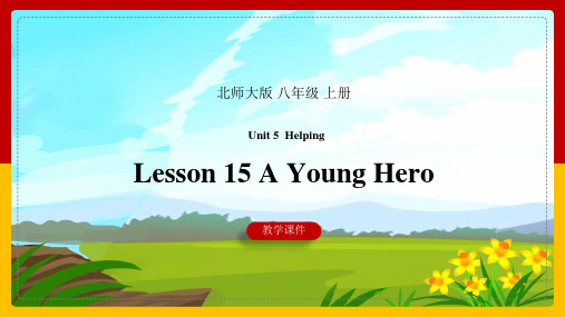 初中英语北师大版八年级上册《Lesson 15 A Young Hero 》课件