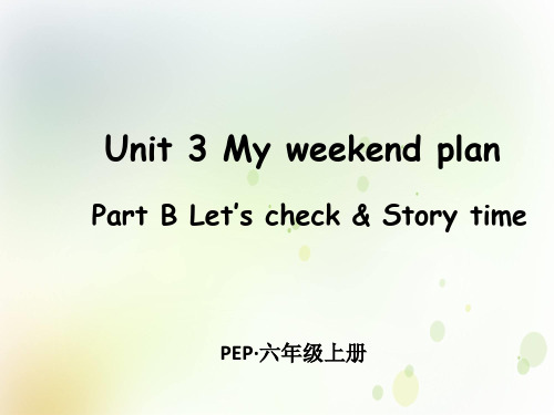 PEP人教版六年级英语上册Unit 3 My weekend plan B 第4 课时课件