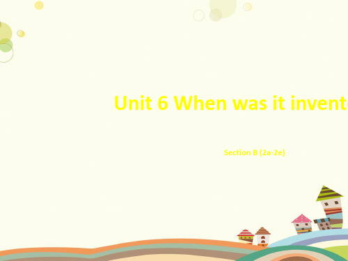 英语九年级Unit6Whenwasitinvented[Unit6B(2a-2e)]