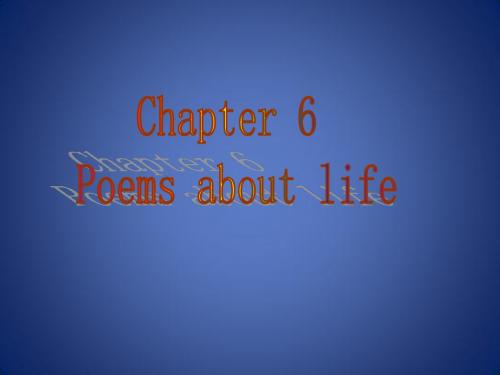 Chapter 6《Peoms about life》language课件1(16页)(深圳牛津七年级下)