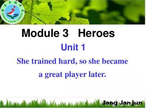 新外研版九年级英语上册Module3Unit1 She trained hard,so she became a great player later.