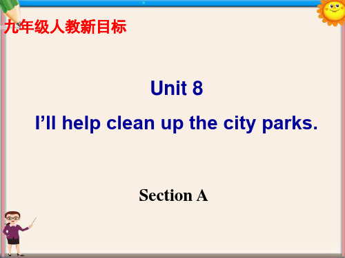 九年级英语全册《Unit 8 I’ll help clean up the city parks》Section A课件