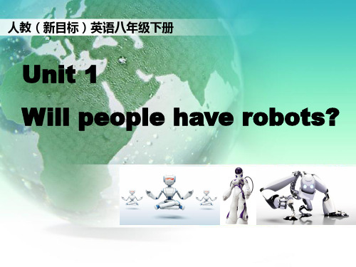 八年级下册《Unit 1 Will people have robots》课件