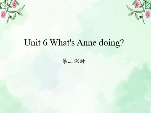 新湘少版四年级下册英语Unit 6 What's Anne doing-第二课时课件