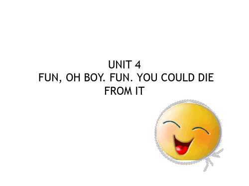 unit 4 fun, oh boy. fun you could die from it