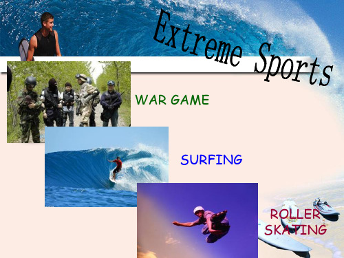 英语PPT 极限运动 war game  、 surfing 、 roller skating