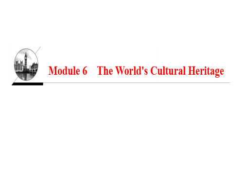 高中英语 Module 6 The World's Cultural Heritage课件 外研版选修7