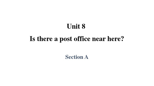Unit8Is-there-a--post-office-near--here公开课课件