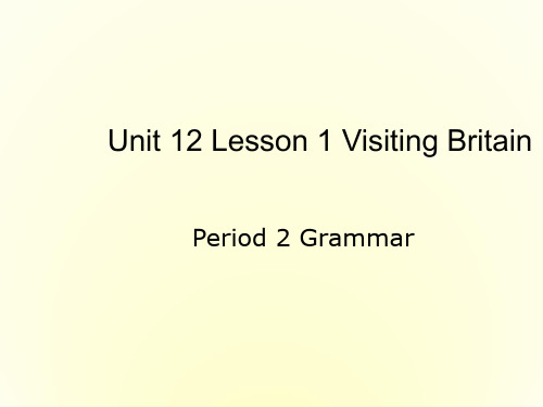 高中英语 Unit 12 Lesson 1 Visiting Britain-Period 2 Grammar课件 北师大版必修4