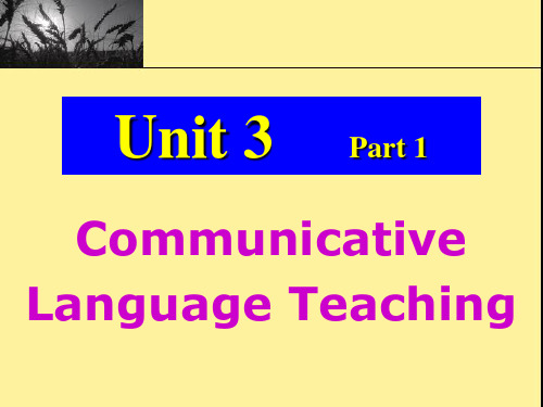 Unit 2 Part 1 Communicative Language Teaching(交流性语言教学)