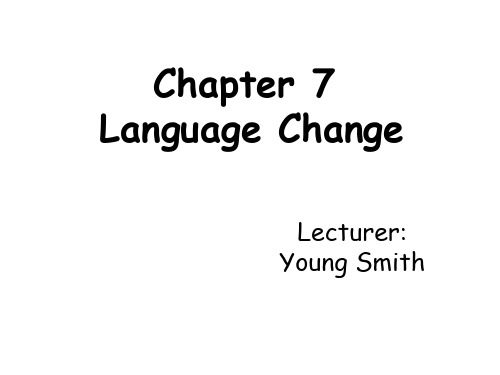 新编简明英语语言学教程第7章LanguageChange