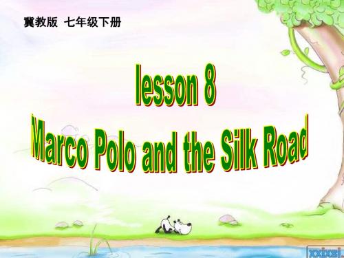 (最新冀教版七年级英语下册课件)lesson8：Marco Polo and the Silk Road