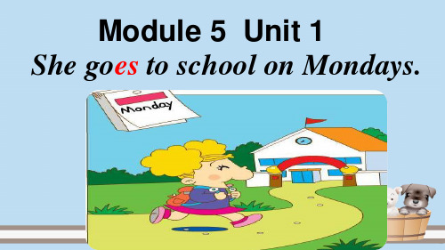 小学英语_Module5Unit1ShegoestoschoolonMonday教学课件设计