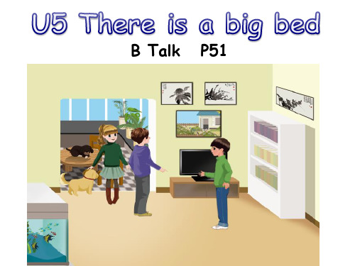 PEP英语五年级上册U5 There is a big bed B Talk课件