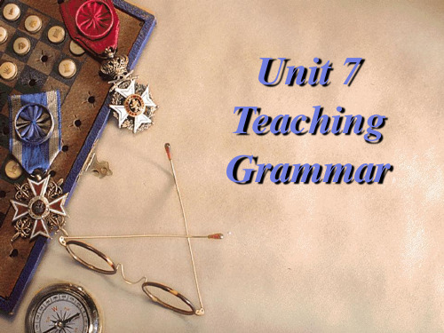 Unit 7 Teaching grammer (英语教学法)