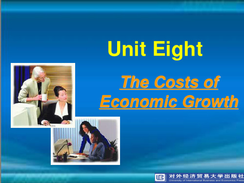 商务英语综合教程(上册)Unit 8 The Costs of Economic Growth-精选文档