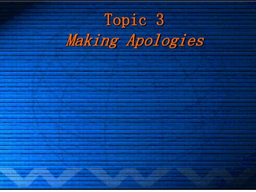 英语视听说Topic 3 Making apologies