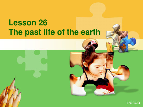 新东方新概念英语课件第4册Lesson 26 The past life of the earth.