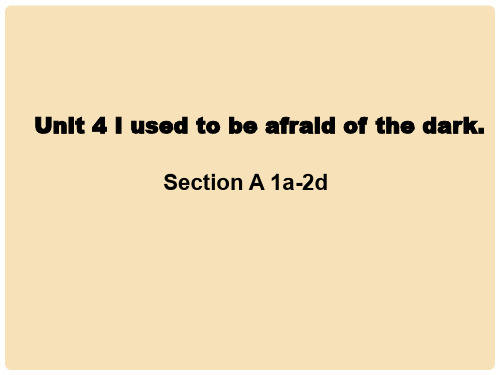 九年级英语全册 Unit 4 I used to be afraid of the d