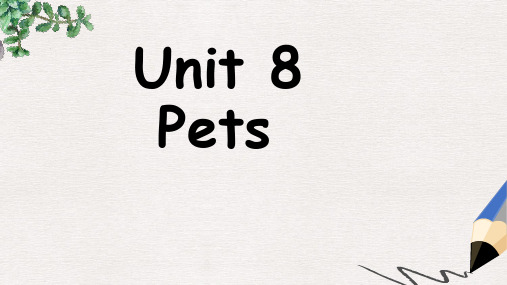 【推荐】春七年级英语下册Unit8Pets课件新版牛津版