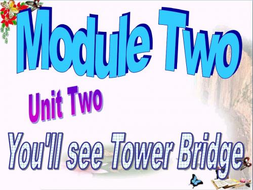 三年级英语下册Module2Unit2《You’llseeTowerBridge》 优秀课件2(新版)外研版(一起)