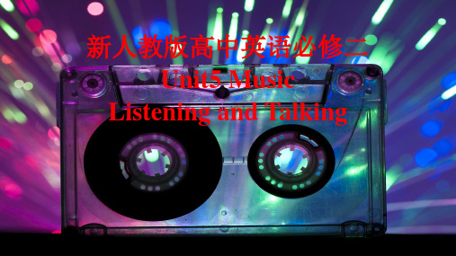 新人教版高中英语必修二Unit5Music-Listening and Talking课件