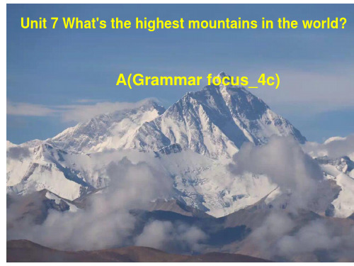 Unit7 What's the highest mountain in the world A(Grammar focus_4c)