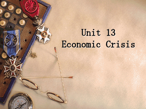 Unit 13 Economic Crisis经贸英语文章选读ppt(董晓波主编)