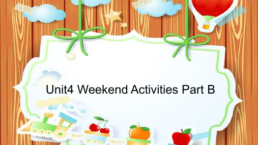 Unit4WeekendActivitiesPartB(课件)闽教版英语五年级上册