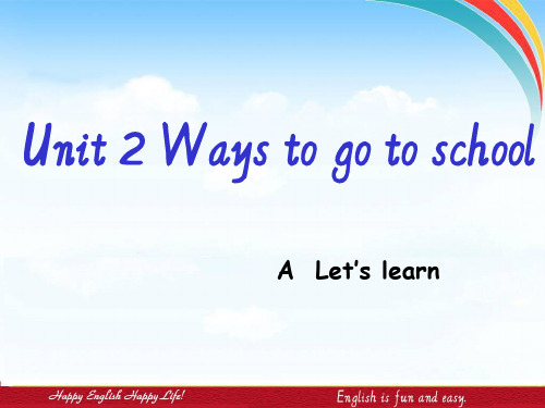 Unit 2 Ways to go to school A Let's learn