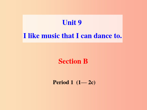 九年级英语全册 Unit 9 I like music that I can dance to Se