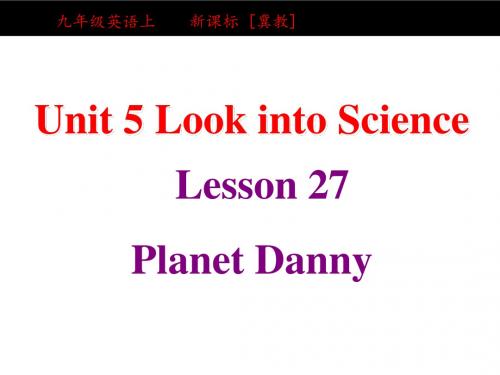 冀教版九年级英语全一册《nit 5 Look into Science  Lesson 27 Planet Danny》优质课课件_0