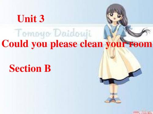 2014人教新目标八年级英语下册Unit 3 Could you please clean your room Section_B全