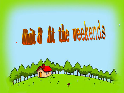 五年级英语下册unit 8 At the weekends