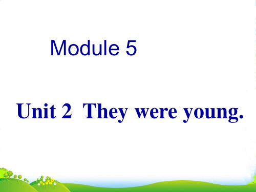 外研版四年级英语下册Module5Unit2Theywereyoung(1)教学课件
