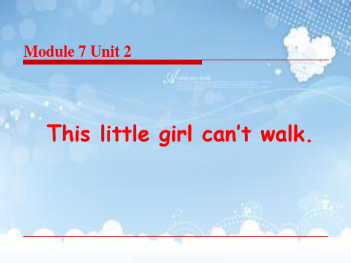 小学五年级英语课件This little girl can’t walk.