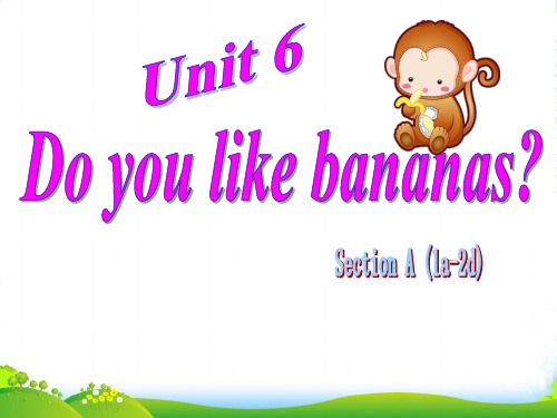 人教版七年级上册英语Unit6 Do you like bananas 单元课件 (共57张PPT)