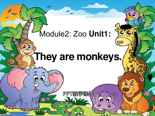 Module 2《Unit 1 They are monkeys》1精品课件