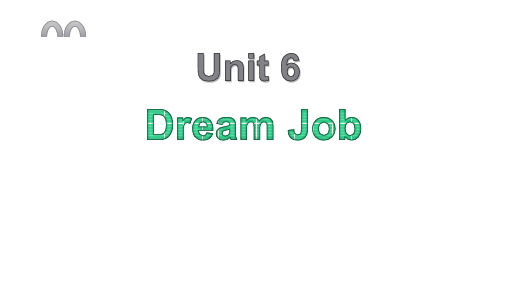 【精品课件】六年级下册英语-Unit-6-Dream-Job-闽教版