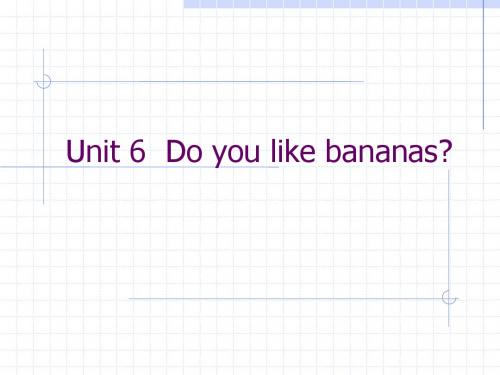 七年级上册Unit 6 Do you like bananas