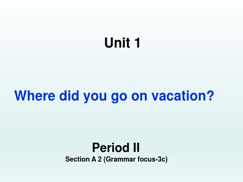 PeriodII-Where-did-you-go-on-vacation-课件-初中英语课件-八年