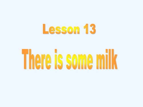 七年级英语上：Unit 4 lesson 13 there is some milk课件北师大版