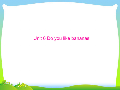 人教版七年级英语上册课件：Unit 6 Do you like bananas (共28张PPT)