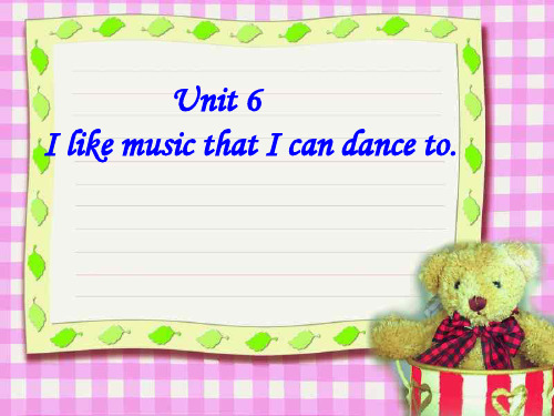 Unit 6 I like music that I can dance to