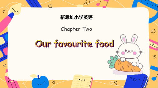 2B Chapter 2 Our favourite food 课件(新思维小学英语)